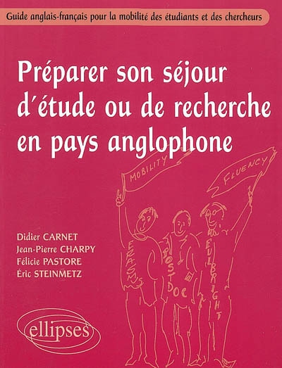 Préparer son séjour d'étude ou de recherche en pays anglophone : guide anglais-français pour la mobilité des étudiants et des chercheurs