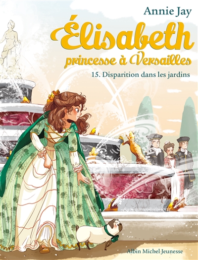 Elisabeth, princesse à Versailles. Vol. 15. Disparition dans les jardins