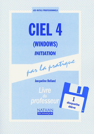 Ciel 4 (Windows) : initiation par la pratique : livre du professeur