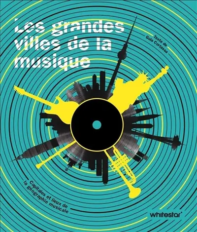 Les grandes villes de la musique : capitales et hauts lieux de la géographie musicale