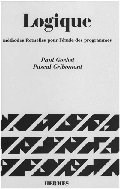 Logique. Vol. 2. Méthodes formelles pour l'étude des programmes