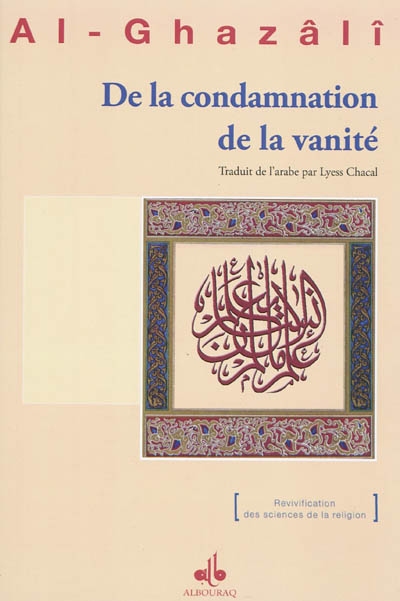 De la condamnation de la vanité (qui est le dixième traité du quart de ce qui conduit à la destruction de vivification des sciences de la religion)