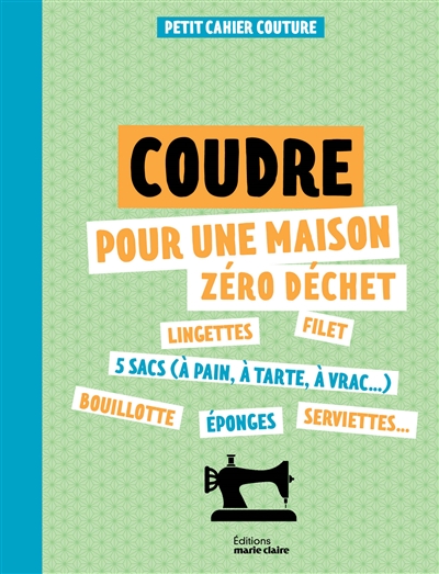 Coudre pour une maison zéro déchet : petit cahier couture