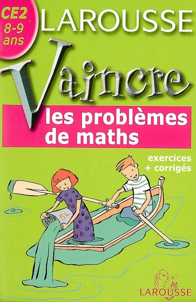 Vaincre les problèmes de maths CE2, 8-9 ans : exercices + corrigés