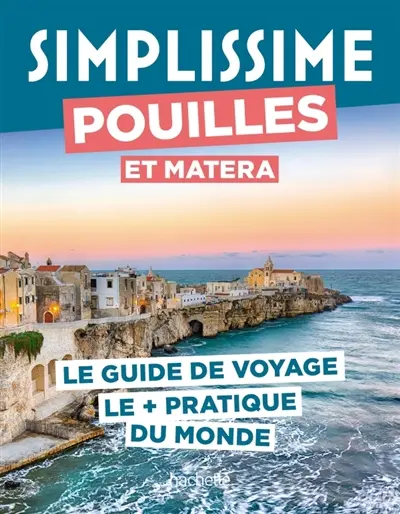 Simplissime : Pouilles et Matera : le guide de voyage le + pratique du monde