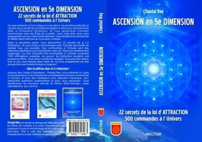 Ascension en 5e dimension : 22 secrets de la loi d'attraction, 500 commandes à l'Univers