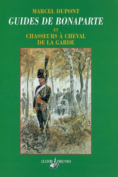 Guides de Bonaparte et chasseurs à cheval de la Garde