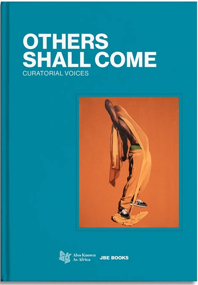 Others shall come : curatorial voices