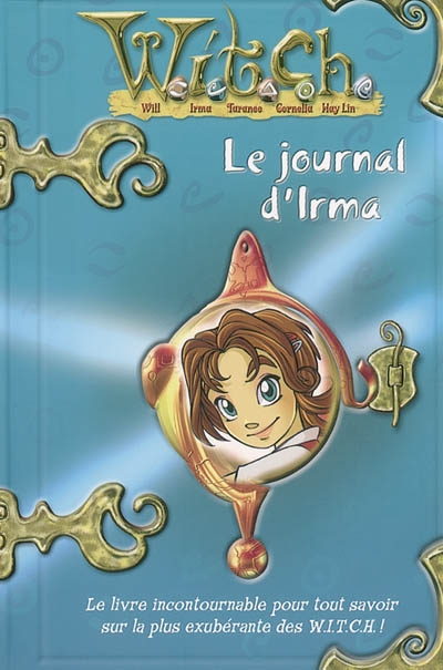 Aventures & Secrets d'une W.i.t.c.h. : Le journal D'irma