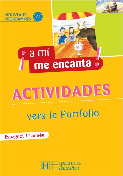 A mi me encanta ! Espagnol 1re année, nouveaux programmes A1 : actividades vers le Portfolio