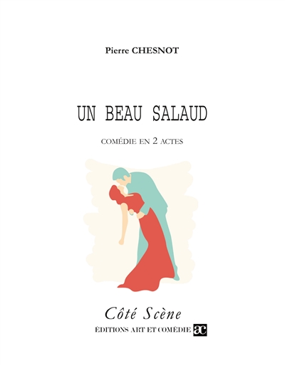 Un beau salaud : Comédie en deux actes