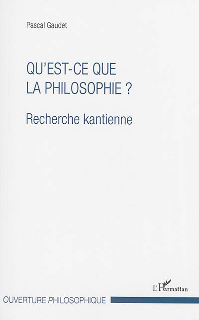 Qu'est-ce que la philosophie ? : recherche kantienne
