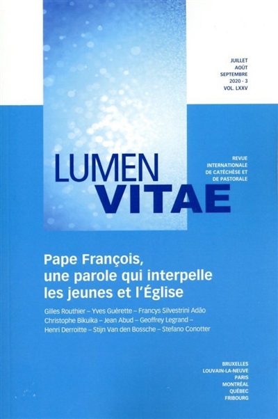 Lumen vitae, n° 3 (2020). Pape François, une parole qui interpelle les jeunes et l'Eglise