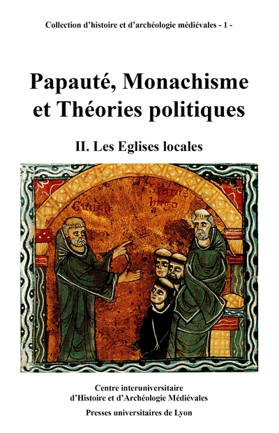 Papauté, monachisme et théories politiques : études d'histoire médiévale offertes à Marcel Pacaut. Vol. 2. Les Eglises locales