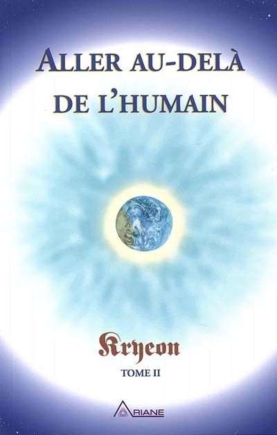 Aller au-delà de l'humain. Kryeon, tome II 2