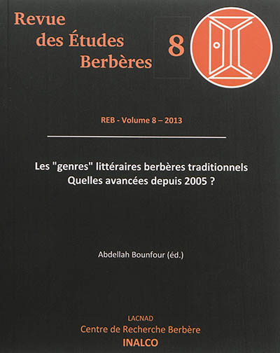 Revue des études berbères, n° 8. Les genres littéraires berbères traditionnels : quelles avancées depuis 2005 ? : 16 et 17 mars 2011, Lacnad, Inalco, Paris