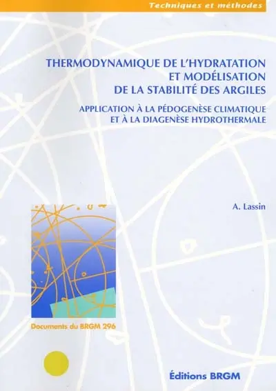 Thermodynamique de l'hydratation et modélisation de la stabilité des argiles : application à la pédogenèse climatique et à la diagenèse hydrothermale