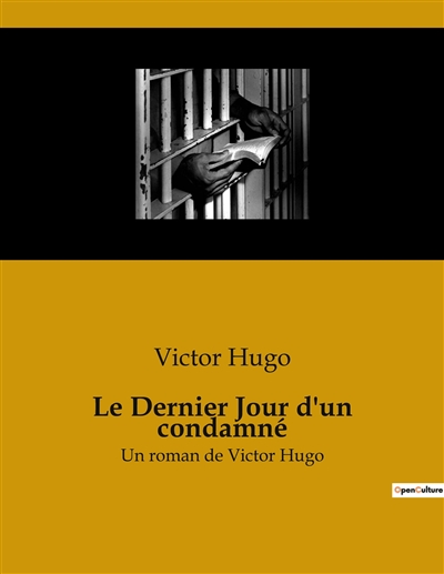 Le Dernier Jour d'un condamné : Un roman de Victor Hugo