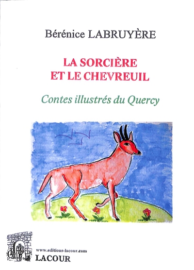 La sorcière et le chevreuil : contes illustrés du Quercy