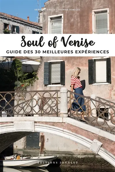 Soul of Venise : guide des 30 meilleures expériences Soul of Venise : guide des 30 meilleures expériences