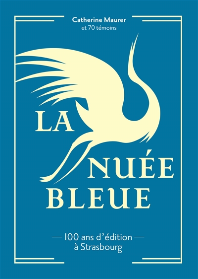 La Nuée bleue : 100 ans d'édition à Strasbourg
