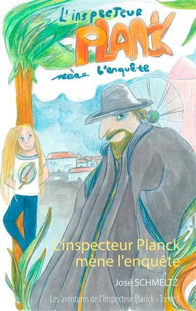 L'Inspecteur Planck mène l'enquête : Tome I