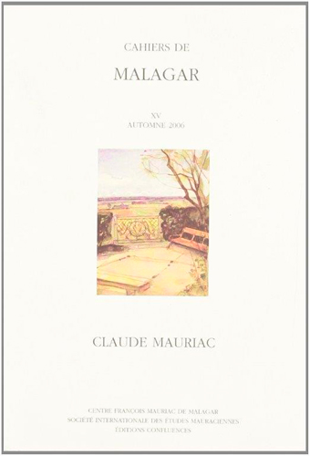 Cahiers de Malagar, n° 15. Autour du Temps immobile de Claude Mauriac