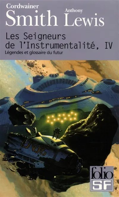 Les seigneurs de l'instrumentalité. Vol. 4. Légendes et glossaire du futur. Concordance de Cordwainer Smith