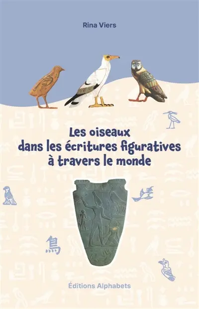 Les oiseaux dans les écritures figuratives à travers le monde