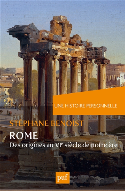 Une histoire personnelle de Rome : des origines au VIe siècle de notre ère