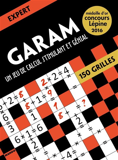 Garam, un jeu de calcul stimulant et génial : expert : 150 grilles