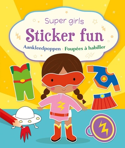 Super girls sticker fun : poupées à habiller. Super girls sticker fun : aankleedpoppen