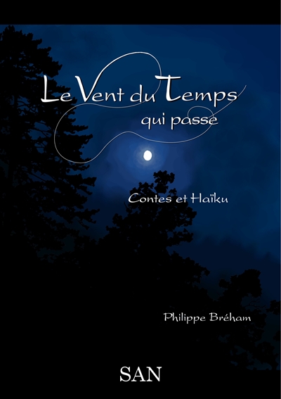 Le Vent du Temps qui passe : Contes et Haïku