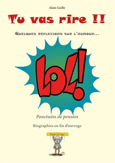 Tu vas rire !! : quelques réflexions sur l'humour..., ponctuées de pensées : biographies en fin d'ouvrage