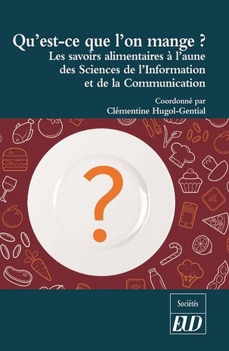 Qu'est-ce que l'on mange ? : les savoirs alimentaires à l'aune des sciences de l'information et de la communication