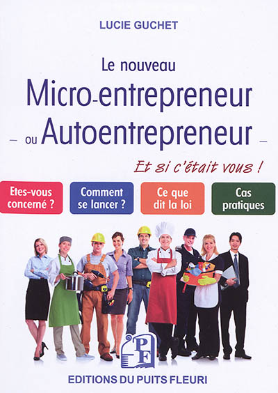 Le nouveau micro-entrepreneur ou auto-entrepreneur : et si c'était vous !