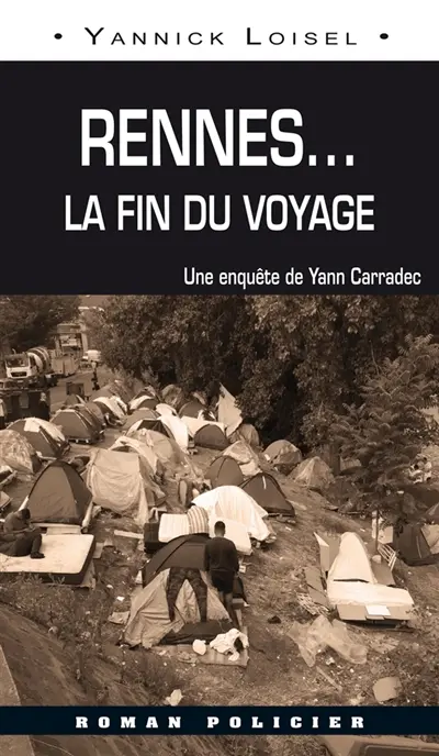 Une enquête de Yann Carradec. Rennes... : la fin du voyage