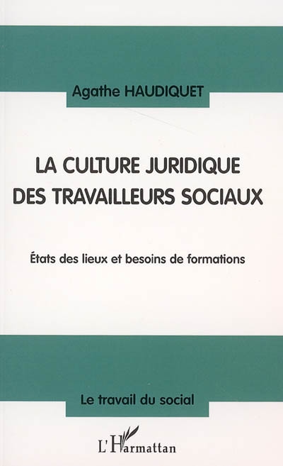 La culture juridique des travailleurs sociaux : états des lieux et besoins de formations