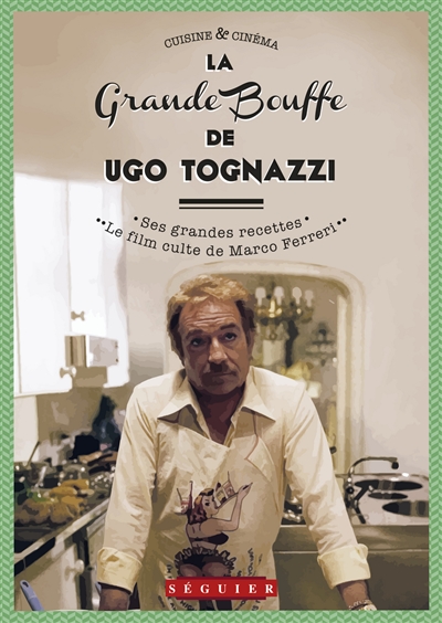 La grande bouffe de Ugo Tognazzi. Ugo Tognazzi et Marco Ferreri : la bourgeoisie dans le viseur