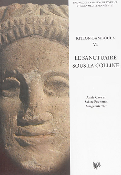 Kition-Bamboula. Vol. 6. Le sanctuaire sous la colline