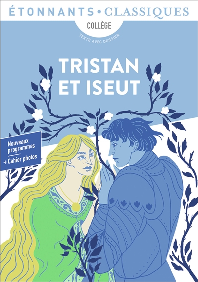 Tristan et Iseut : collège, texte intégral avec dossier : nouveau programme + cahier photo