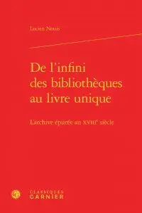 De l'infini des bibliothèques au livre unique : l'archive épurée au XVIIIe siècle