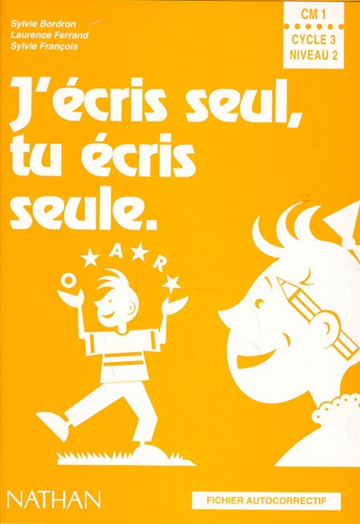 J'écris seul, tu écris seule. Cm1 fichier autocorrectif
