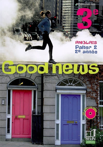 Good news 3e, anglais palier 2, 2e année : programmes 2009