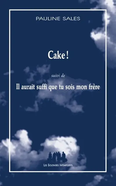 Cake !. Il aurait suffi que tu sois mon frère