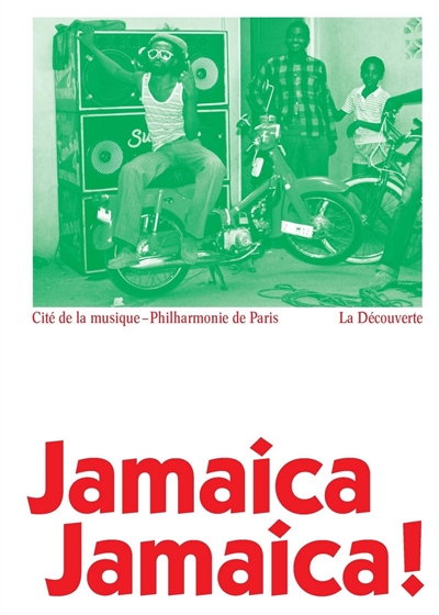 Jamaica Jamaica ! : album de l'exposition Jamaica Jamaica ! présenté à la Philharmonie de Paris du 4 avril au 13 août 2017