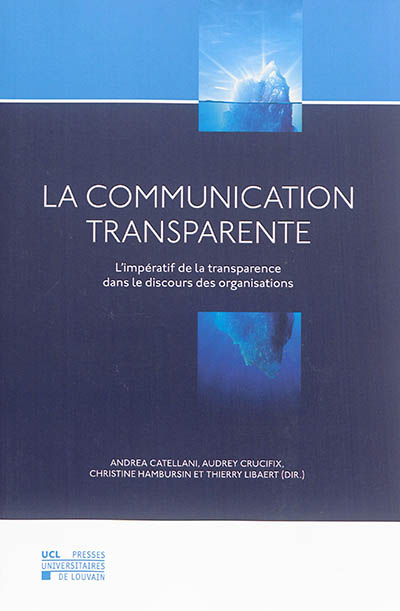 La communication transparente : l'impératif de la transparence dans le discours des organisations