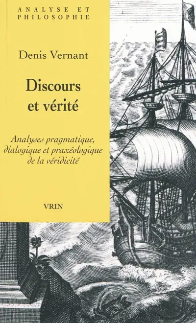 Discours et vérité : analyses pragmatique, dialogique et praxéologique de la véridicité