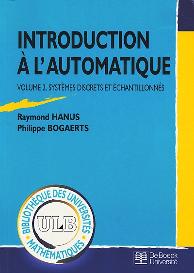 Introduction à l'automatique. Vol. 2. Systèmes discrets et échantillonnés