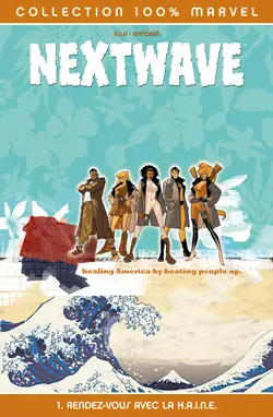 Nextwave. Vol. 1. Rendez-vous avec la haine